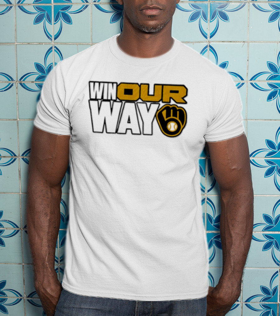 Milwaukee Brewers MLB Win Our Way Baseball Glove T-Shirt