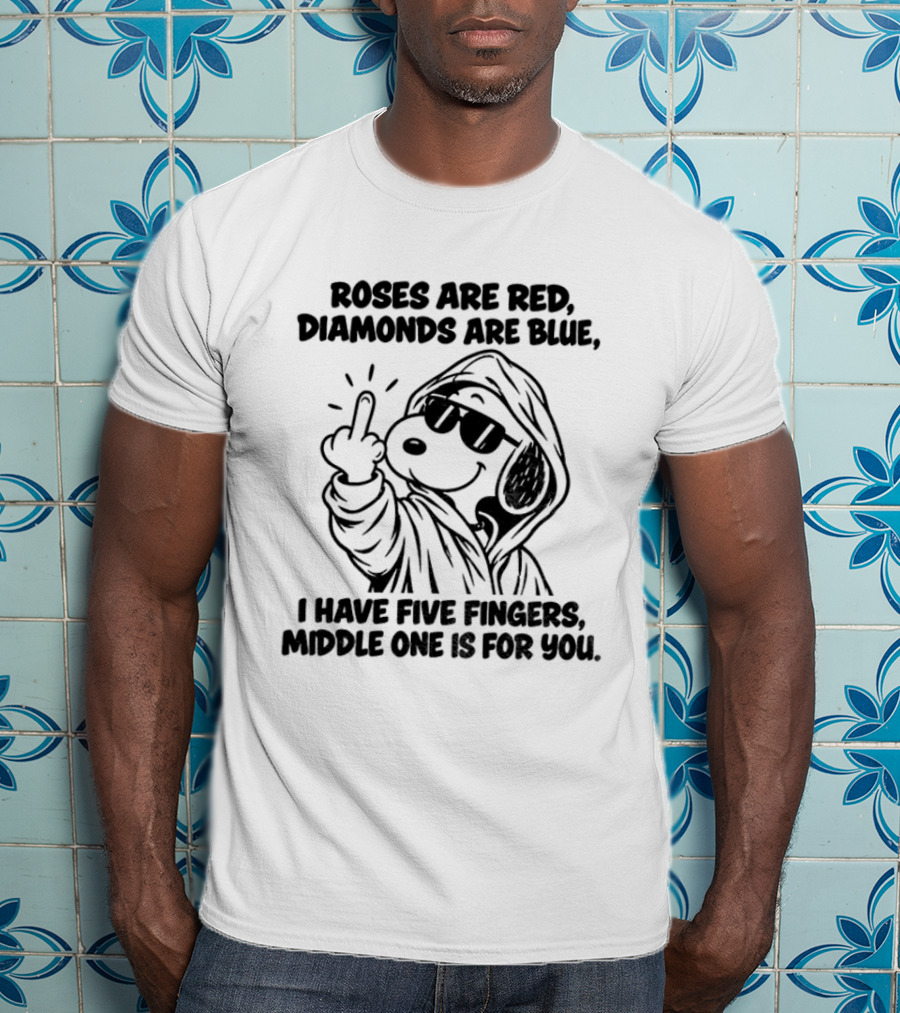 Snoopy Roses Are Red Diamonds Are Blue I Have Five Fingers Middle One Is For You T-Shirt