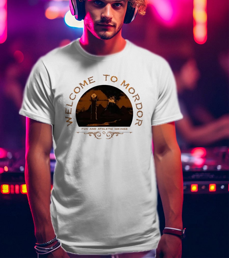 Welcome To Mordor Fun And Athletic Hikings Middle Earth Adventure Sauron's Eye Iconic Fantasy Journey T-Shirt