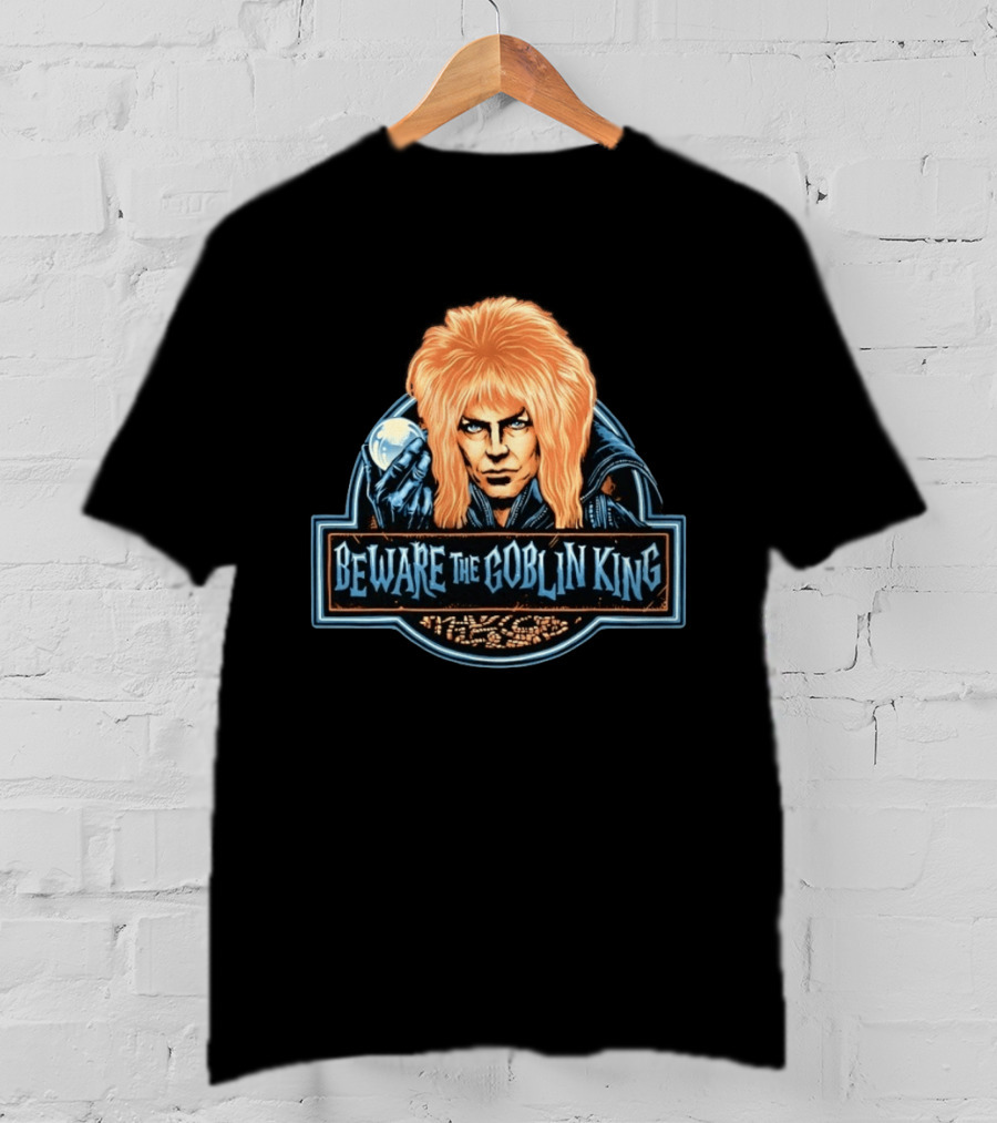 Beware The Goblin King Jareth Labyrinth Movie T-Shirt