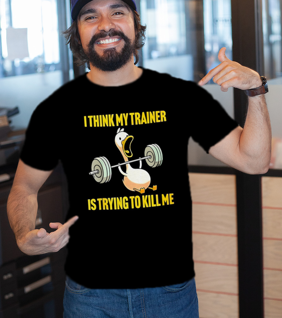 I Think My Trainer Is Trying To Kill Me Funny Duck With Barbell Lifting T-Shirt