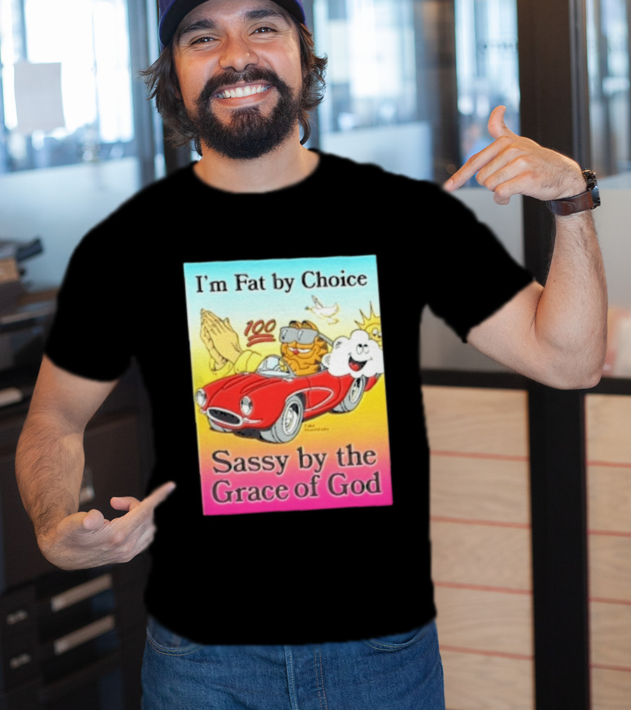 I'm Fat By Choice Sassy By The Grace Of God Cartoon Cat In Red Car Emoji T-Shirt