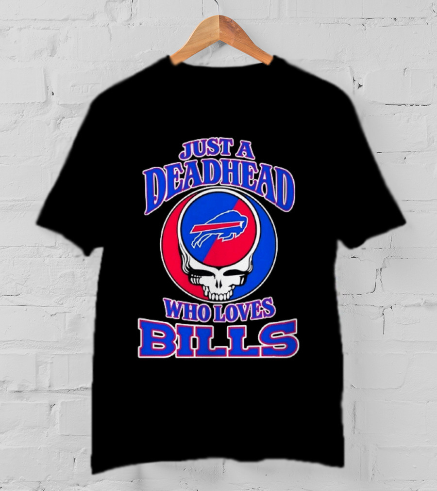 Just A Deadhead Who Loves Bills Buffalo Football Fan Skull T-Shirt