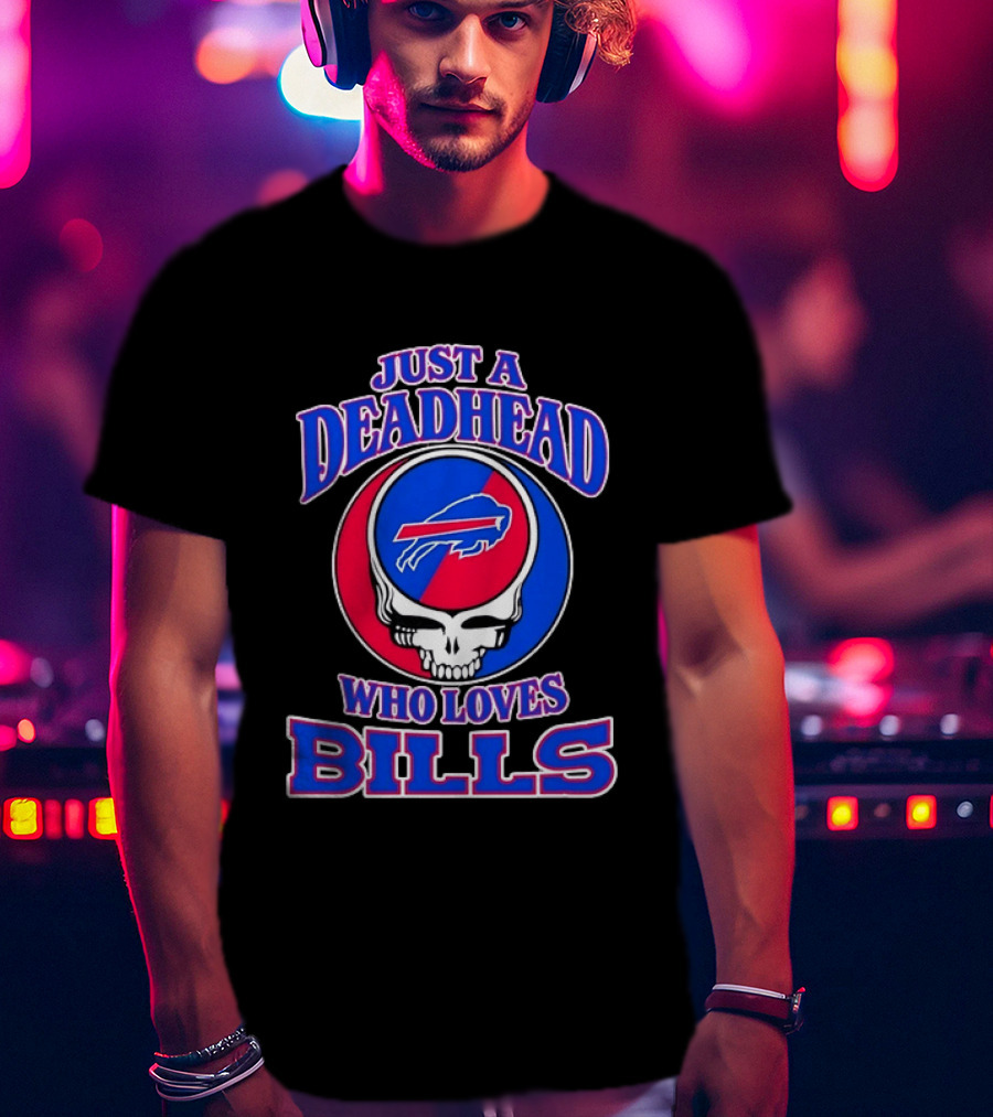 Just A Deadhead Who Loves Bills Buffalo Football Fan Skull T-Shirt
