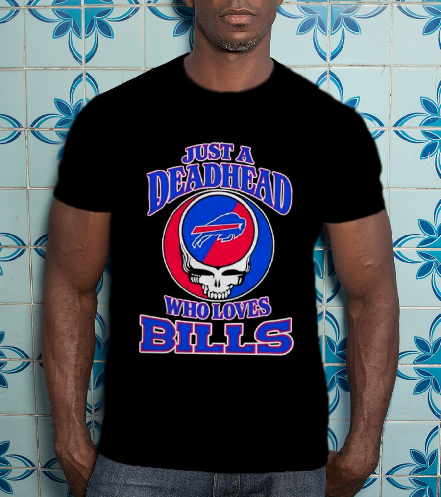 Just A Deadhead Who Loves Bills Buffalo Football Fan Skull T-Shirt
