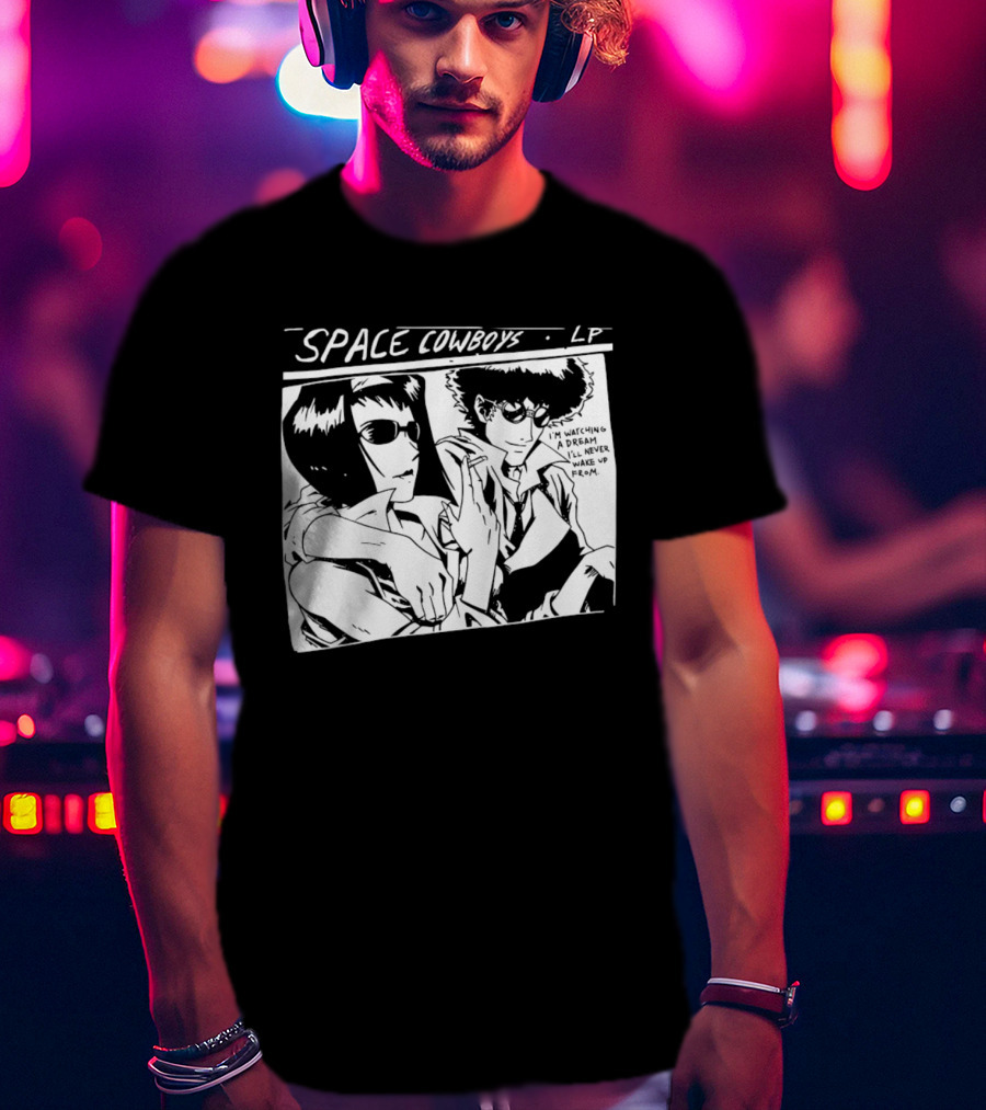 Cowboy Bebop Space Cowboys LP I'm Ing A Dream I'll Never Wake Up From T-Shirt