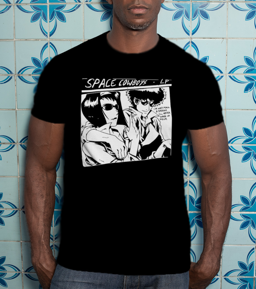 Cowboy Bebop Space Cowboys LP I'm Ing A Dream I'll Never Wake Up From T-Shirt