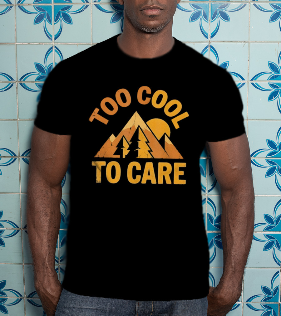 Too Cool To Care Distressed Mountain Sunset Landscape T-Shirt