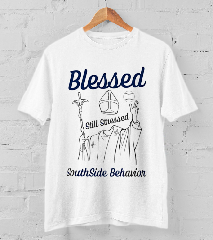 Blessed Still Stressed SouthSide Behavior Clerical Humor T-Shirt