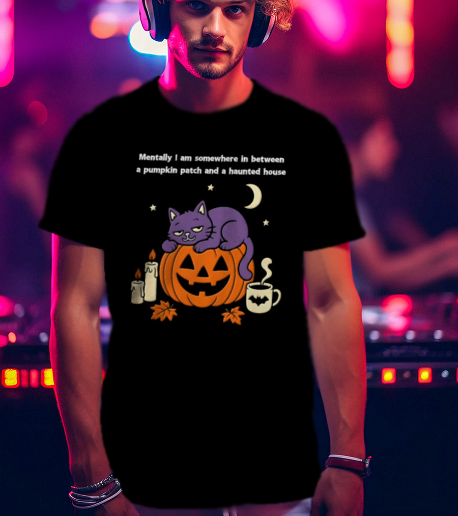 Mentally I Am Somewhere Between A Pumpkin Patch And A Haunted House Cat Candles Moon Cup Stars T-Shirt