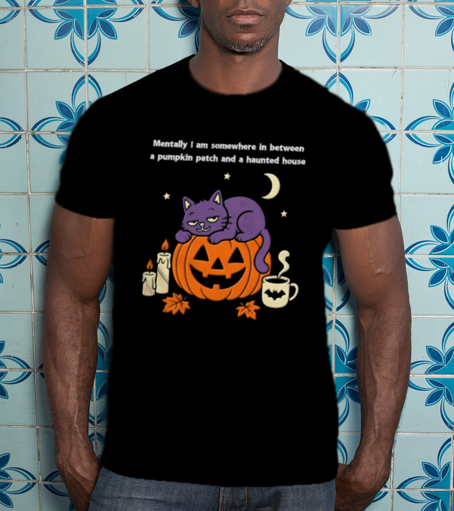 Mentally I Am Somewhere Between A Pumpkin Patch And A Haunted House Cat Candles Moon Cup Stars T-Shirt