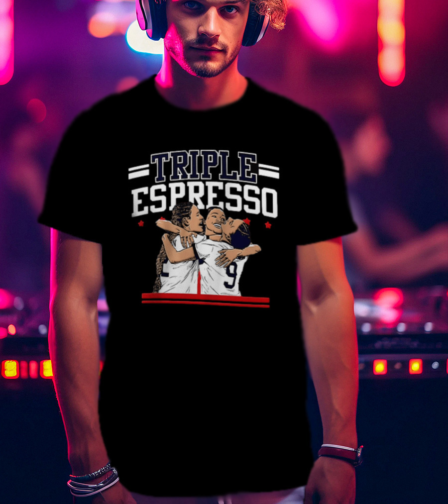 Triple Espresso Mallory Swanson Trinity Rodman Sophia Wilson Hug Soccer Team Celebration T-Shirt