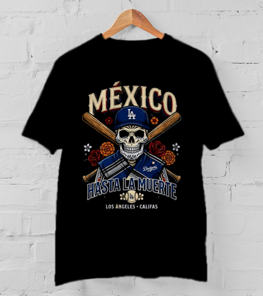 MÉXICO Hasta La Muerte Los Angeles CA Dodgers Baseball Calavera T-Shirt