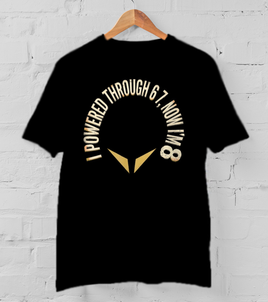 I Powered Through 6 7 Now I'm 8 Distressed Text With Chevron Arrows T-Shirt