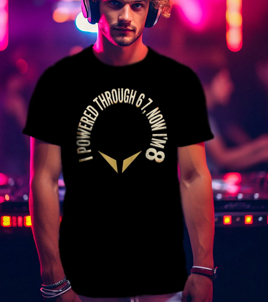 I Powered Through 6 7 Now I'm 8 Distressed Text With Chevron Arrows T-Shirt