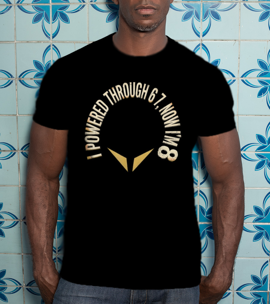 I Powered Through 6 7 Now I'm 8 Distressed Text With Chevron Arrows T-Shirt