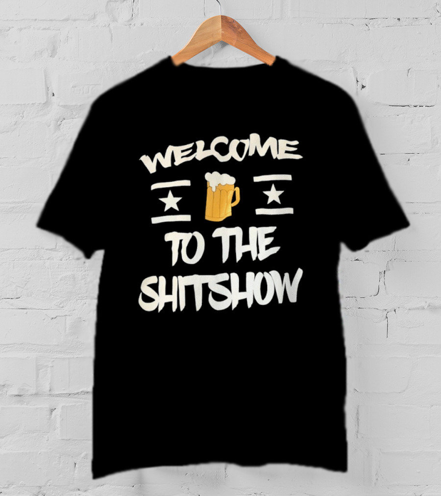Welcome To The Shitshow Beer Drinking With Stars T-Shirt