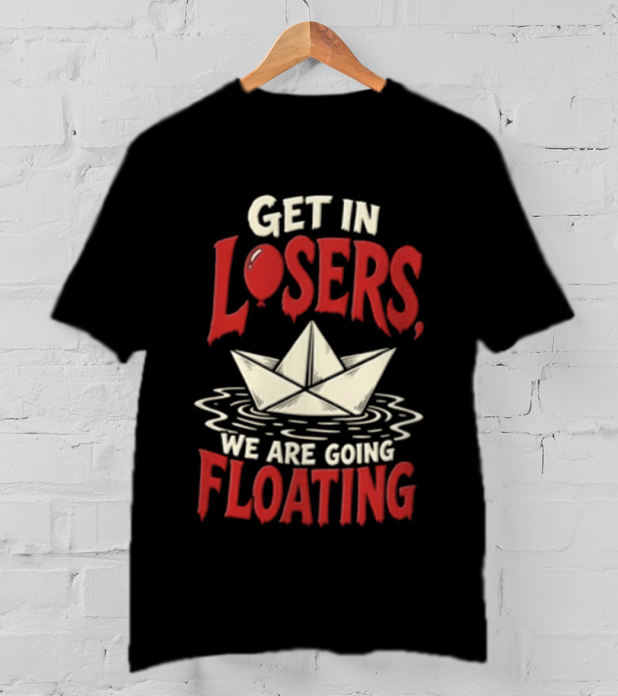 Get In Losers We Are Going Floating Balloon Paper Boat T-Shirt