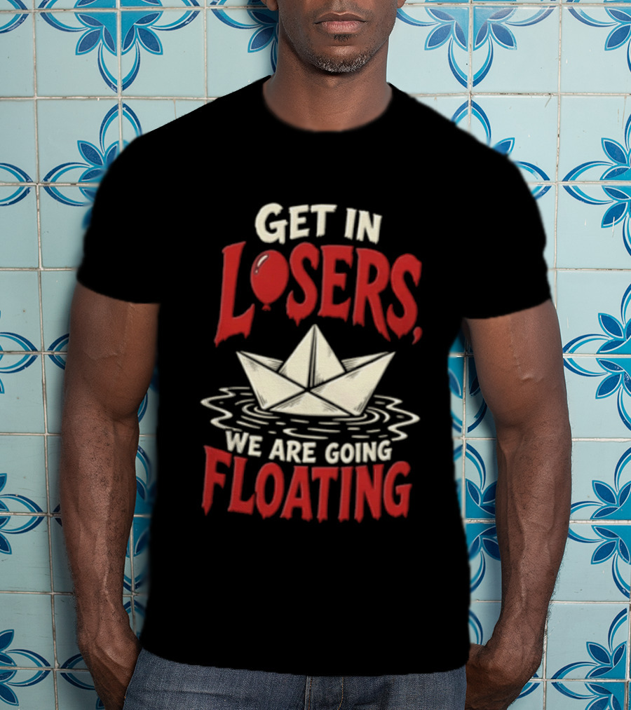 Get In Losers We Are Going Floating Balloon Paper Boat T-Shirt