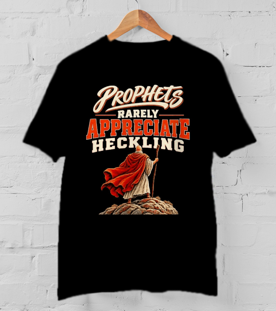 Prophets Rarely Appreciate Heckling Illustration With Red Cloak And Staff T-Shirt