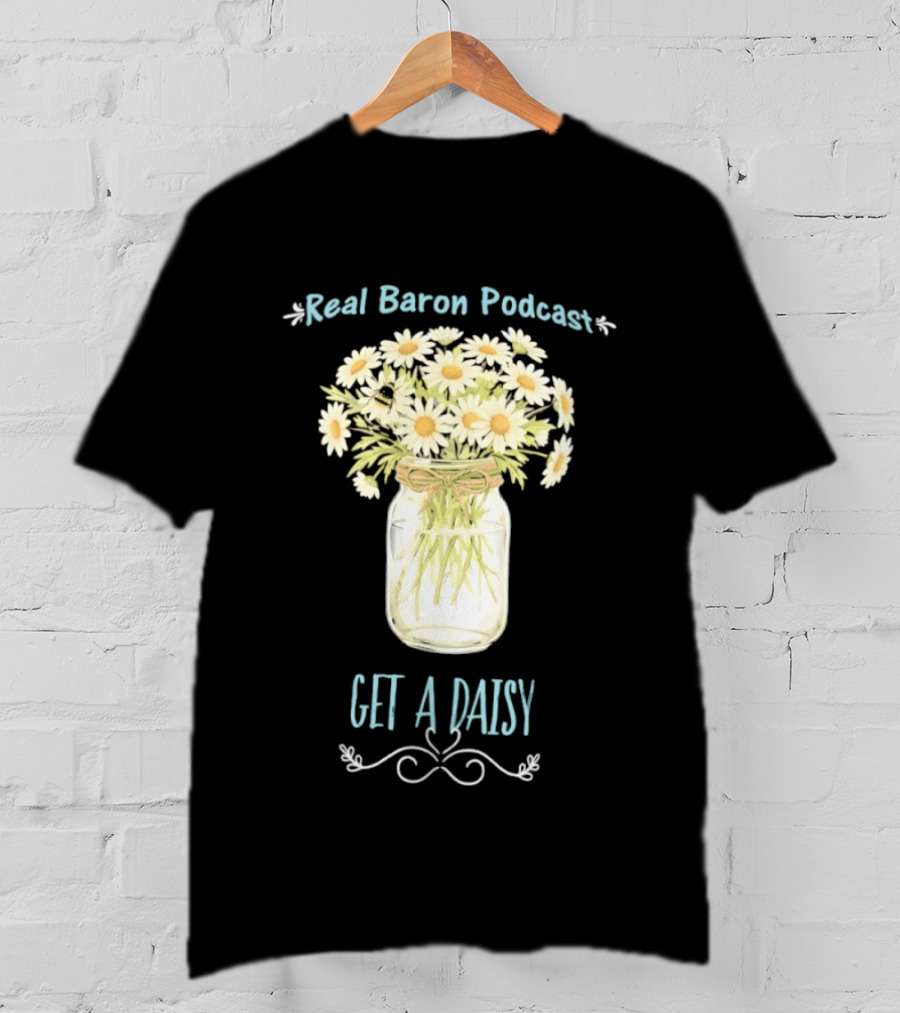 Real Baron Podcast Daisy Flower Mason Jar T-Shirt