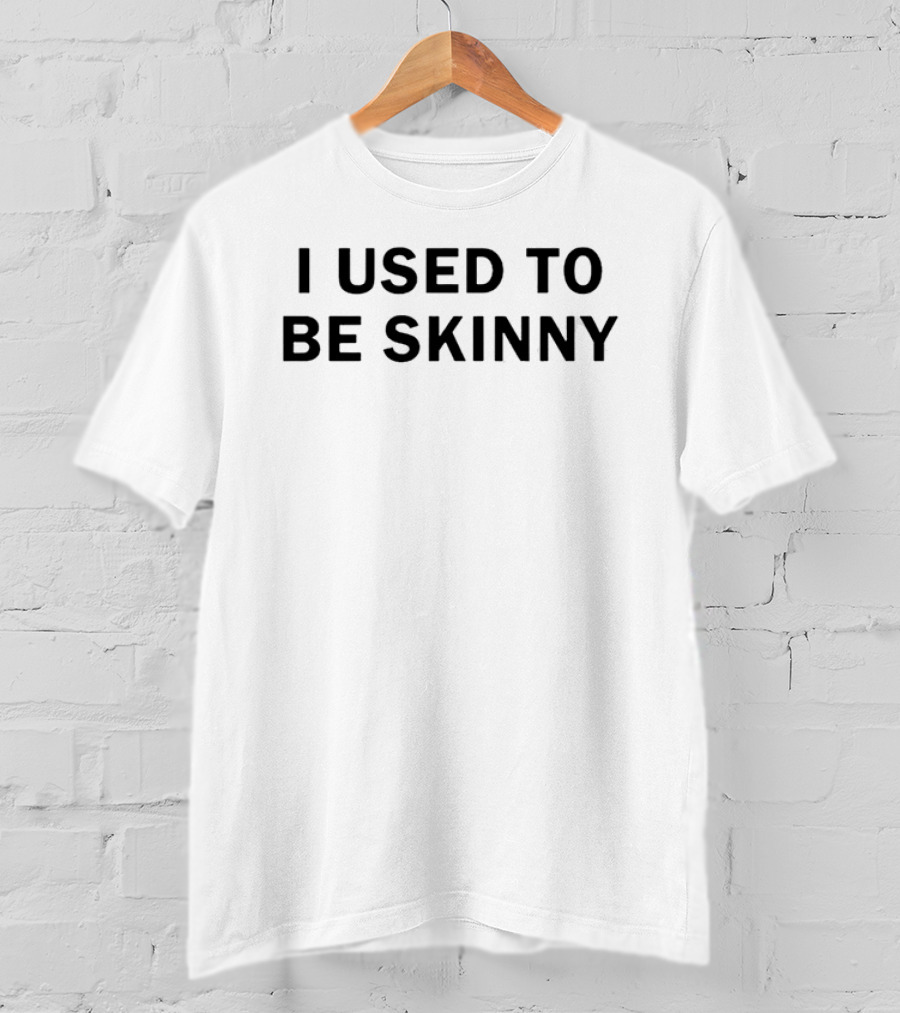 I Used To Be Skinny Joke Fitness Weight Humor T-Shirt