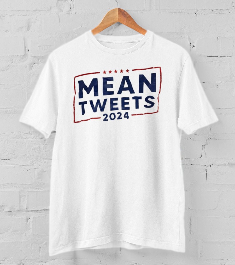 Mean Tweets 2024 Election Campaign Humor Political T-Shirt