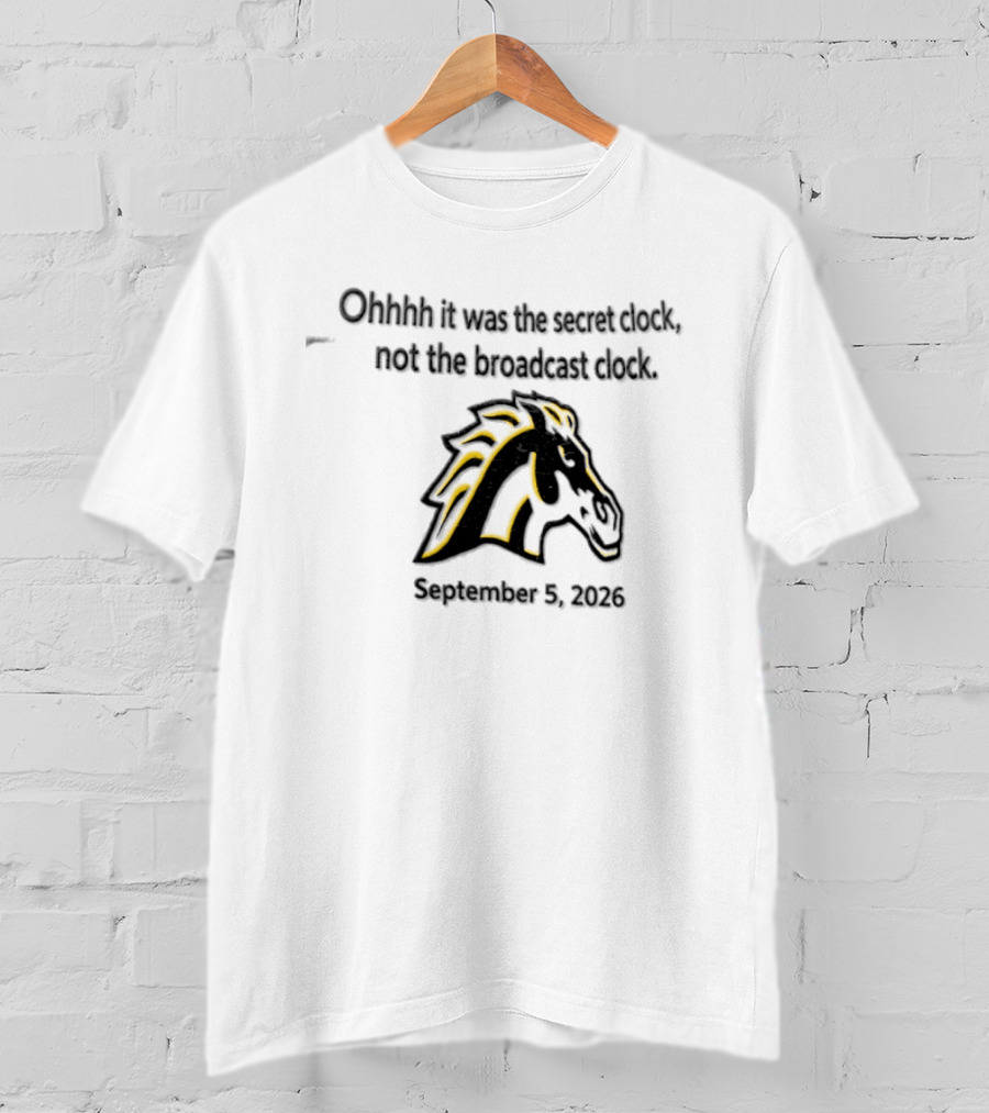 Ohhhh It Was The Secret Clock Not The Broadcast September 3 2026 Horse T-Shirt