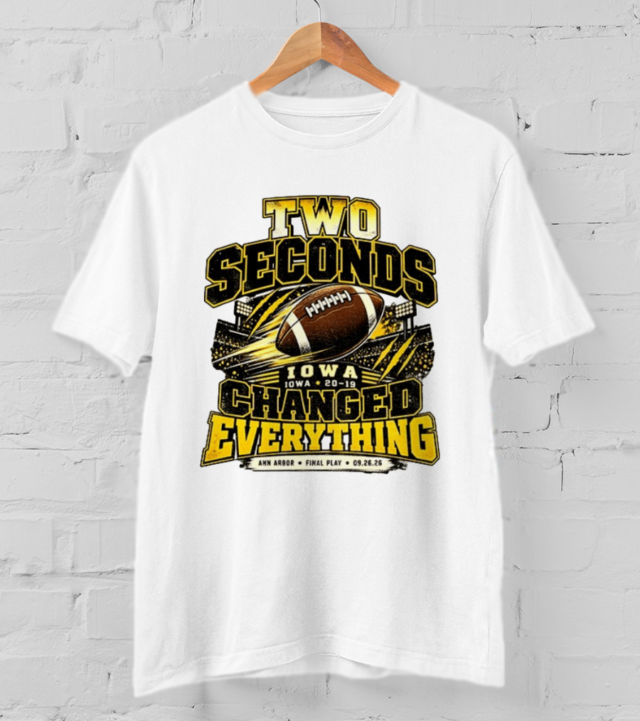 Two Seconds Iowa Football 20 19 Changed Everything Final Play Ann Arbor 09 26 26 T-Shirt