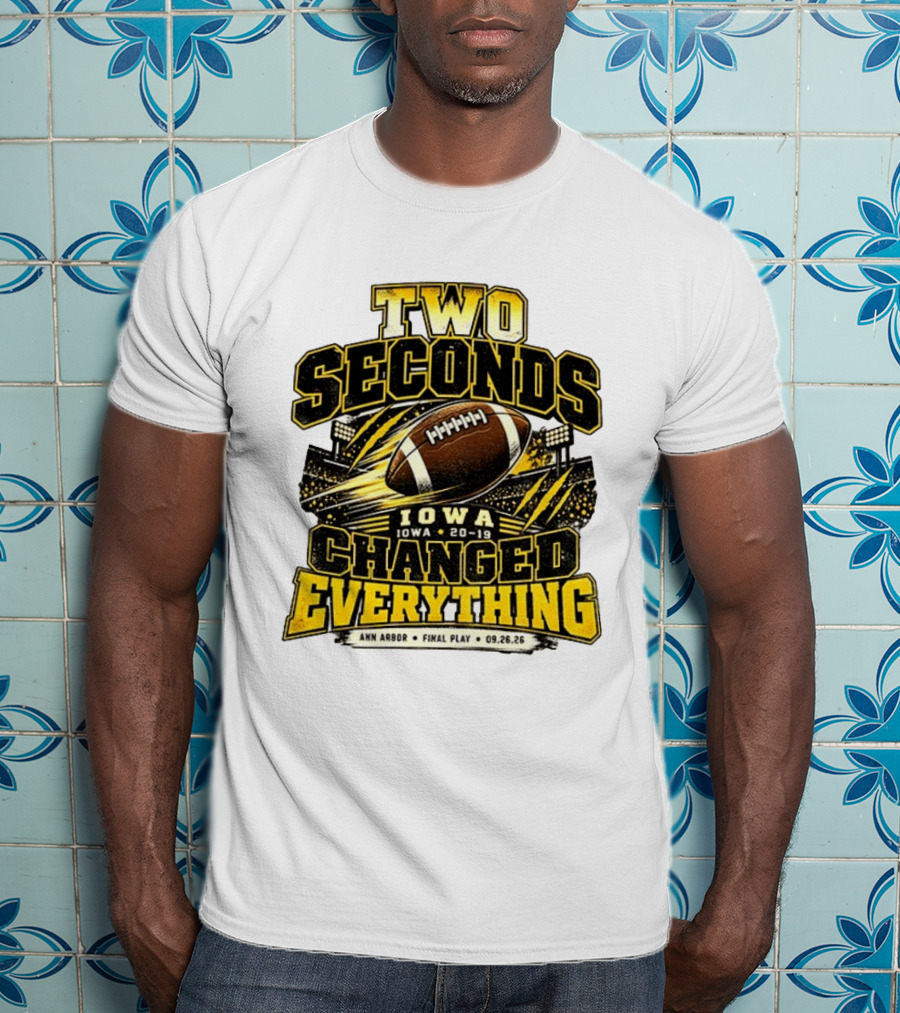 Two Seconds Iowa Football 20 19 Changed Everything Final Play Ann Arbor 09 26 26 T-Shirt