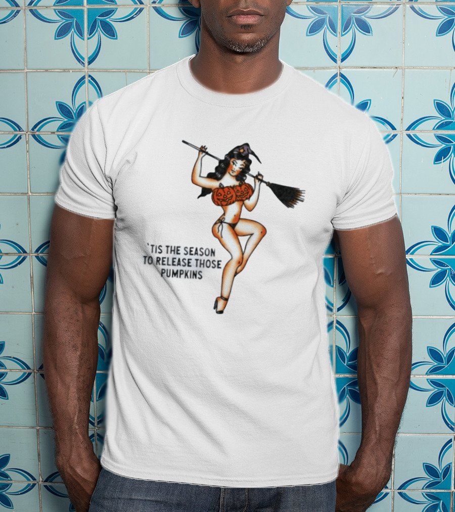 Witch Pin Up 'Tis The Season To Release Those Pumpkins Broomstick Halloween T-Shirt