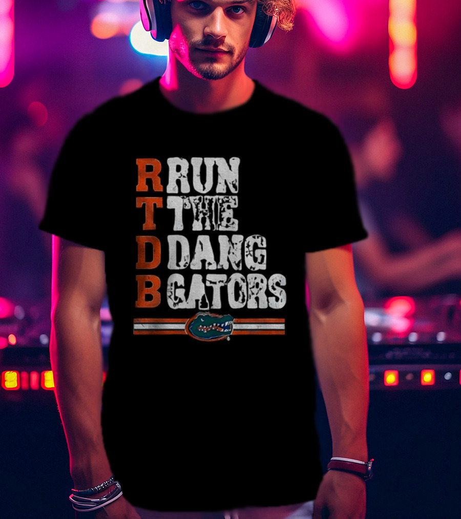Florida Gators RTDB Run The Dang Gators Football T-Shirt