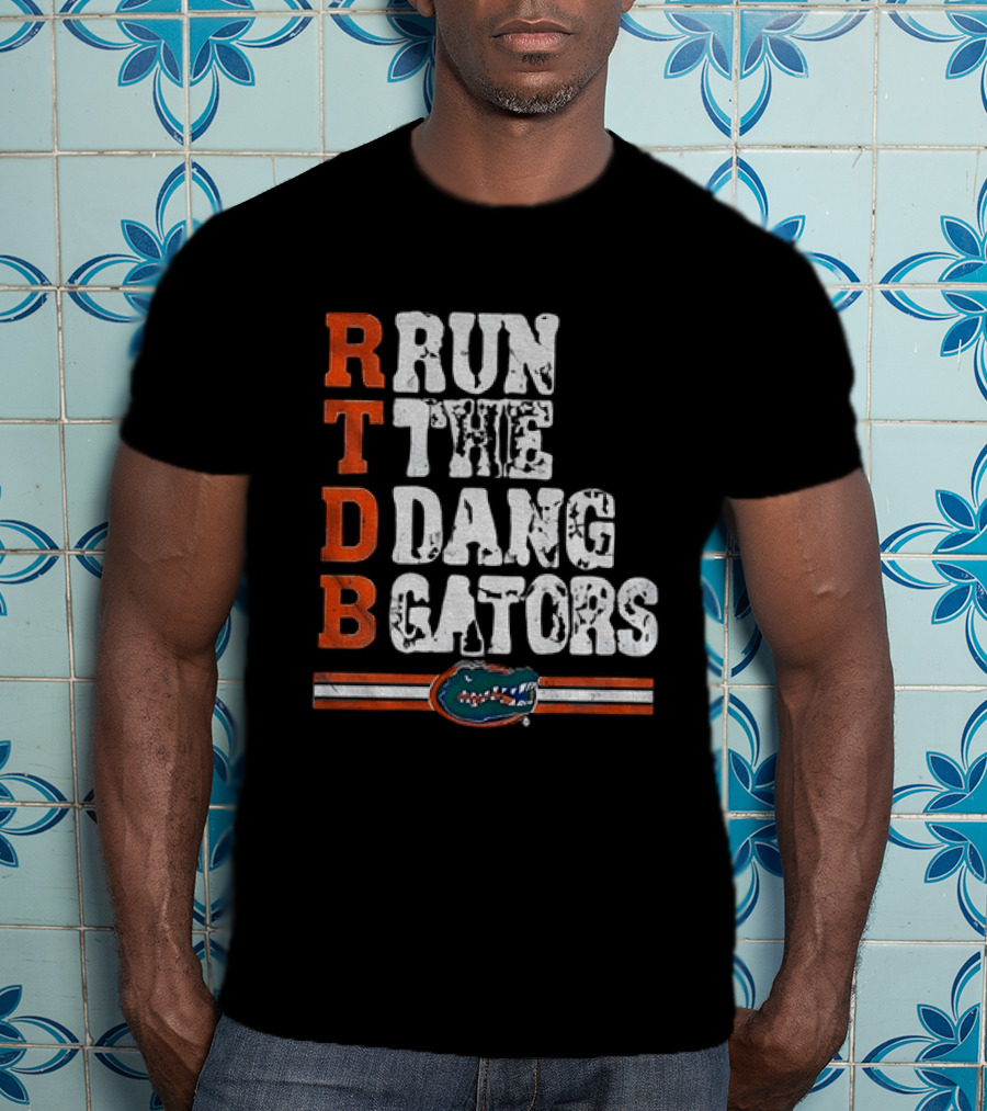 Florida Gators RTDB Run The Dang Gators Football T-Shirt