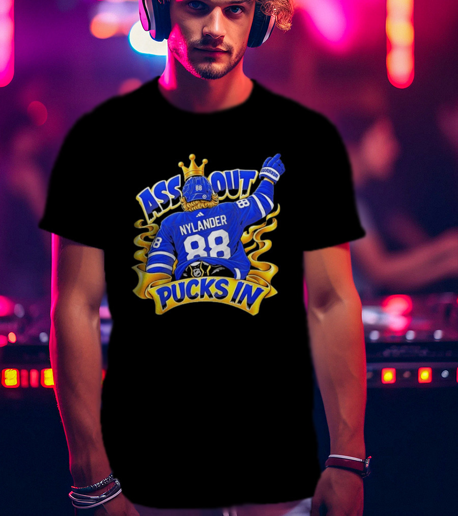 Ass Out Pucks In Nylander 88 Toronto Maple Leafs T-Shirt