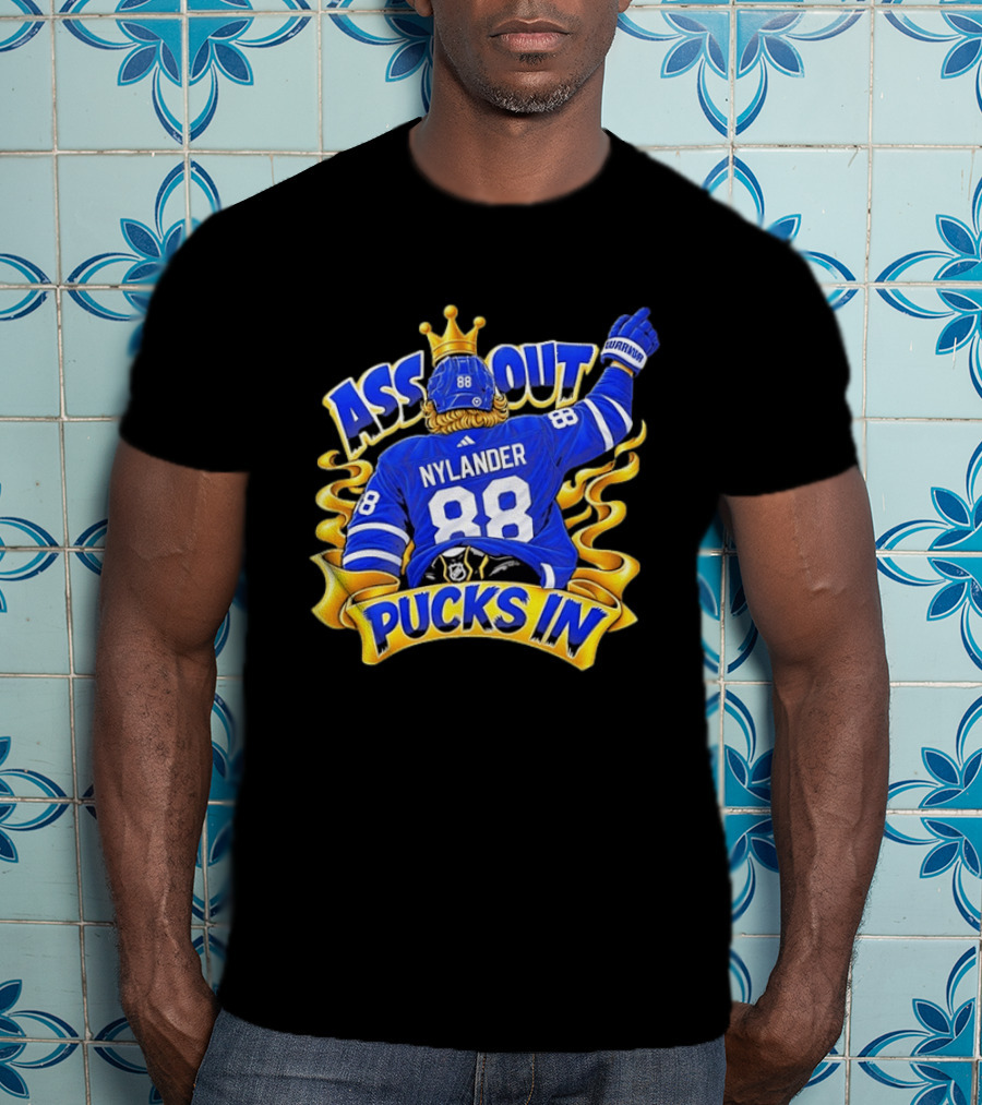 Ass Out Pucks In Nylander 88 Toronto Maple Leafs T-Shirt