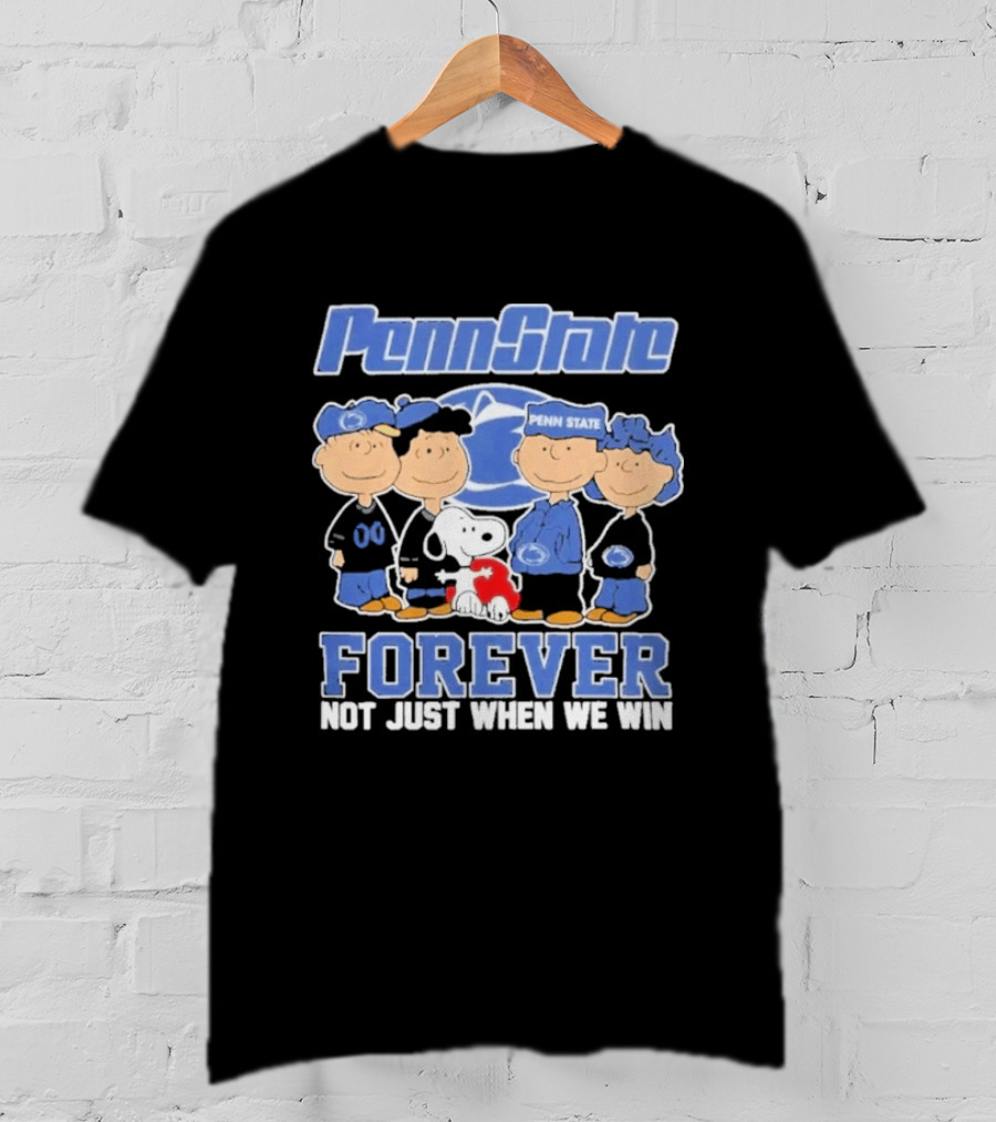 Penn State Nittany Lions Peanuts Snoopy Charlie Brown Forever Not Just When We Win T-Shirt