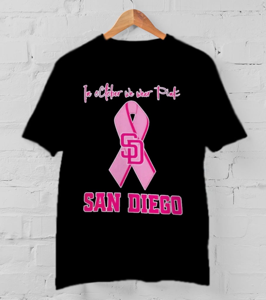 San Diego Padres In October We Wear Pink Breast Cancer Awareness Ribbon T-Shirt