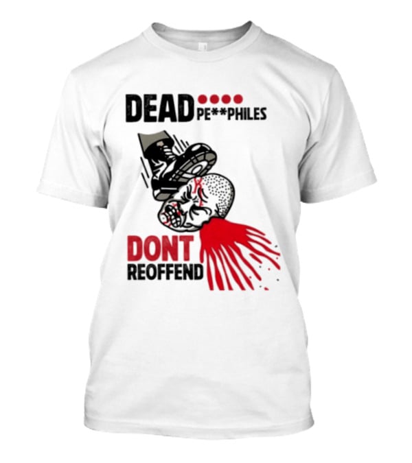 Dead Pedophiles Vigilante Justice Graphic Don't Reoffend T-Shirt