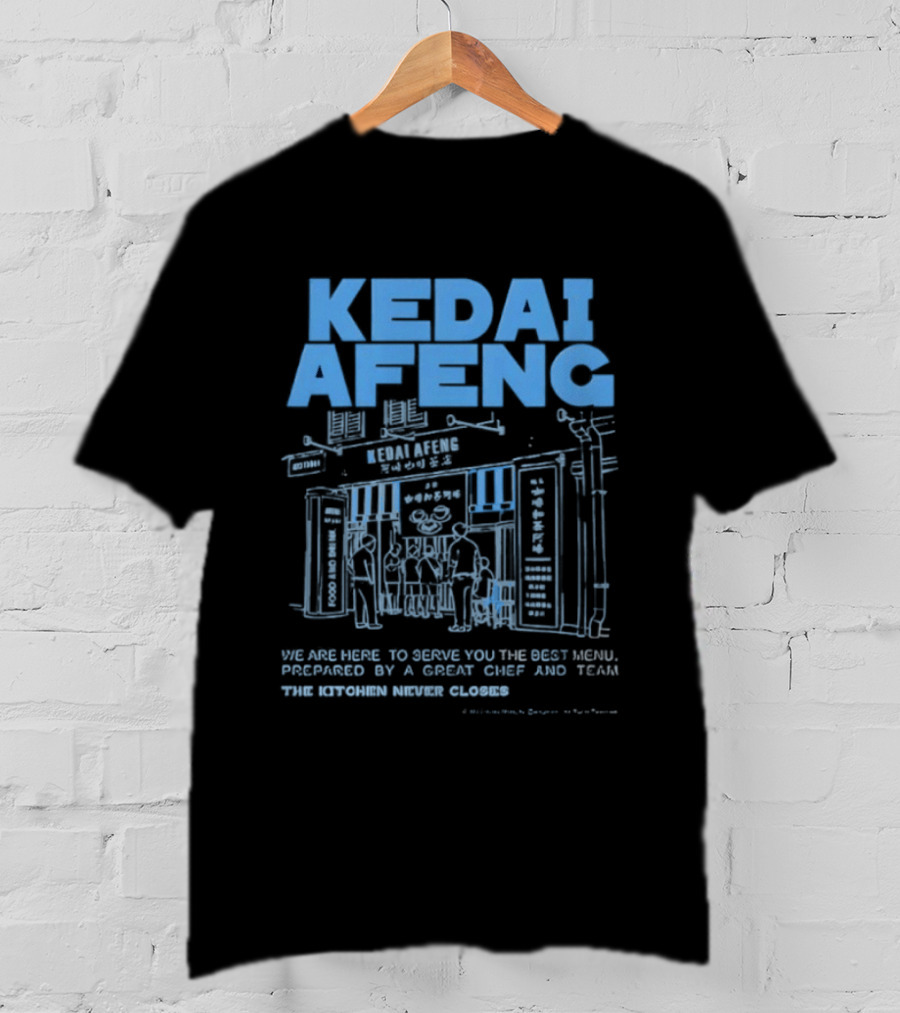 Kedai Afeng The Kitchen Never Closes Great Meals T-Shirt