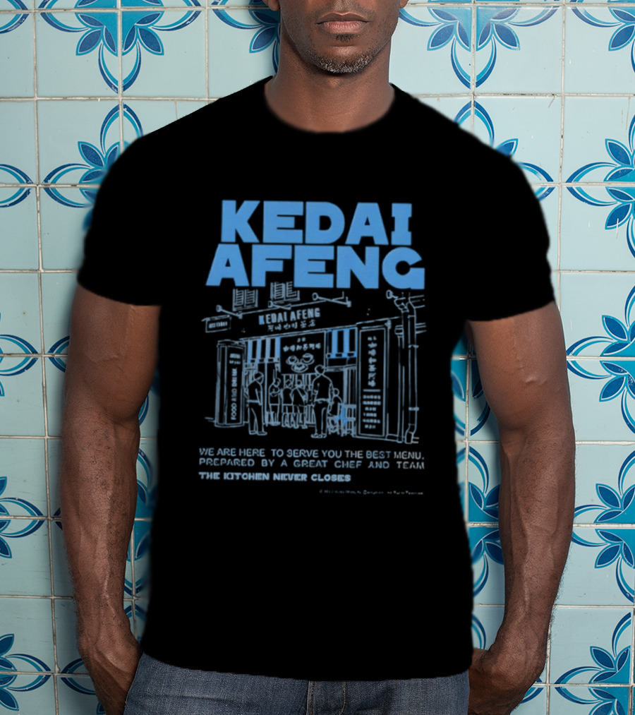 Kedai Afeng The Kitchen Never Closes Great Meals T-Shirt
