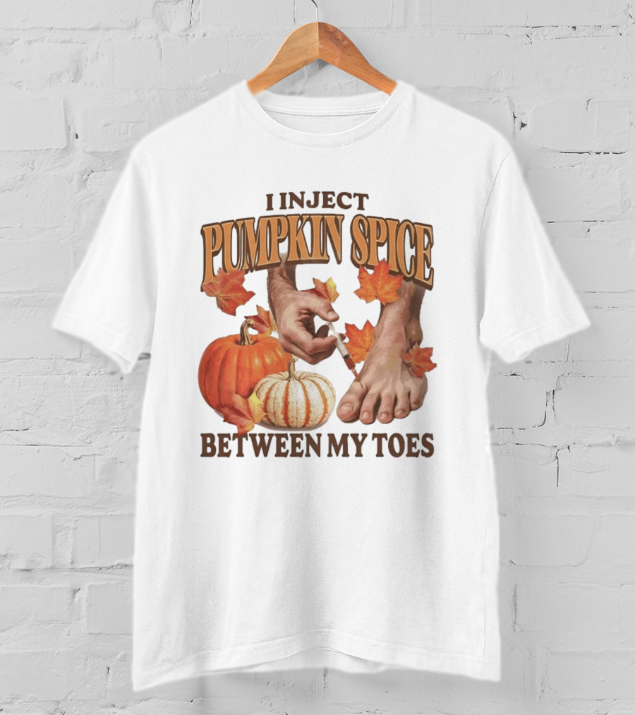 I Inject Pumpkin Spice Between My Toes Autumn Aesthetic Pumpkins Leaves T-Shirt