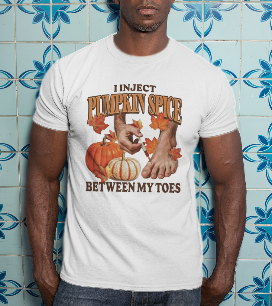 I Inject Pumpkin Spice Between My Toes Autumn Aesthetic Pumpkins Leaves T-Shirt