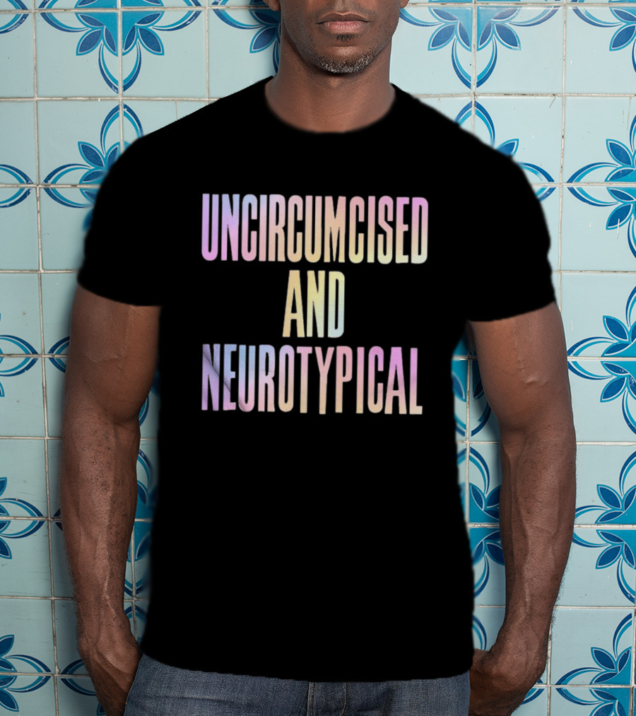 Uncircumcised And Neurotypical Pastel Gradient T-Shirt