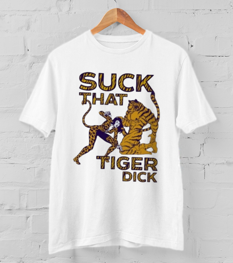 LSU Tigers Suck That Tiger Dick T-Shirt