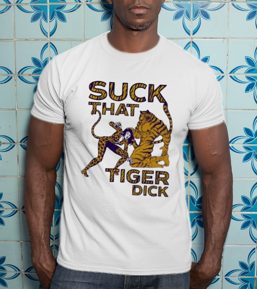 LSU Tigers Suck That Tiger Dick T-Shirt