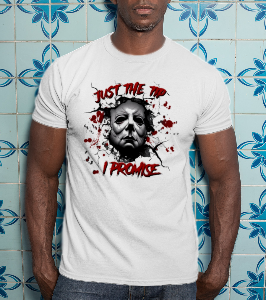 Michael Myers Just The Tip I Promise Halloween Horror Mask Blood Splatter T-Shirt