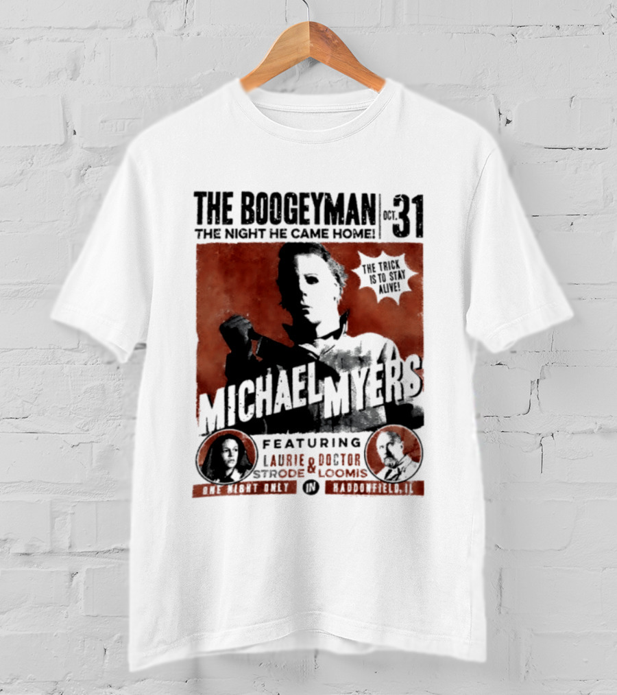 The Boogeyman Michael Myers Oct 31 The Night He Came Home Halloween Featuring Laurie Doctor Loomis T-Shirt