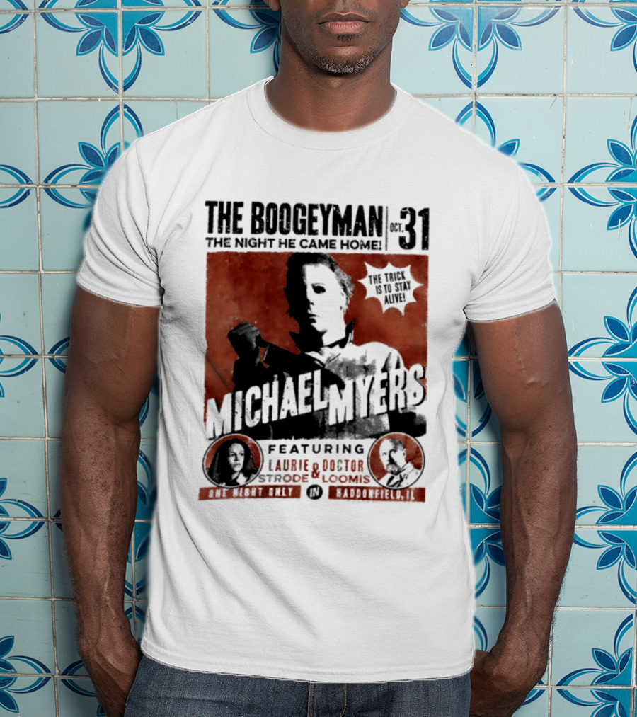 The Boogeyman Michael Myers Oct 31 The Night He Came Home Halloween Featuring Laurie Doctor Loomis T-Shirt
