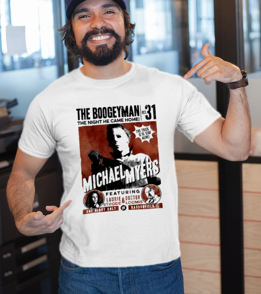 The Boogeyman Michael Myers Oct 31 The Night He Came Home Halloween Featuring Laurie Doctor Loomis T-Shirt