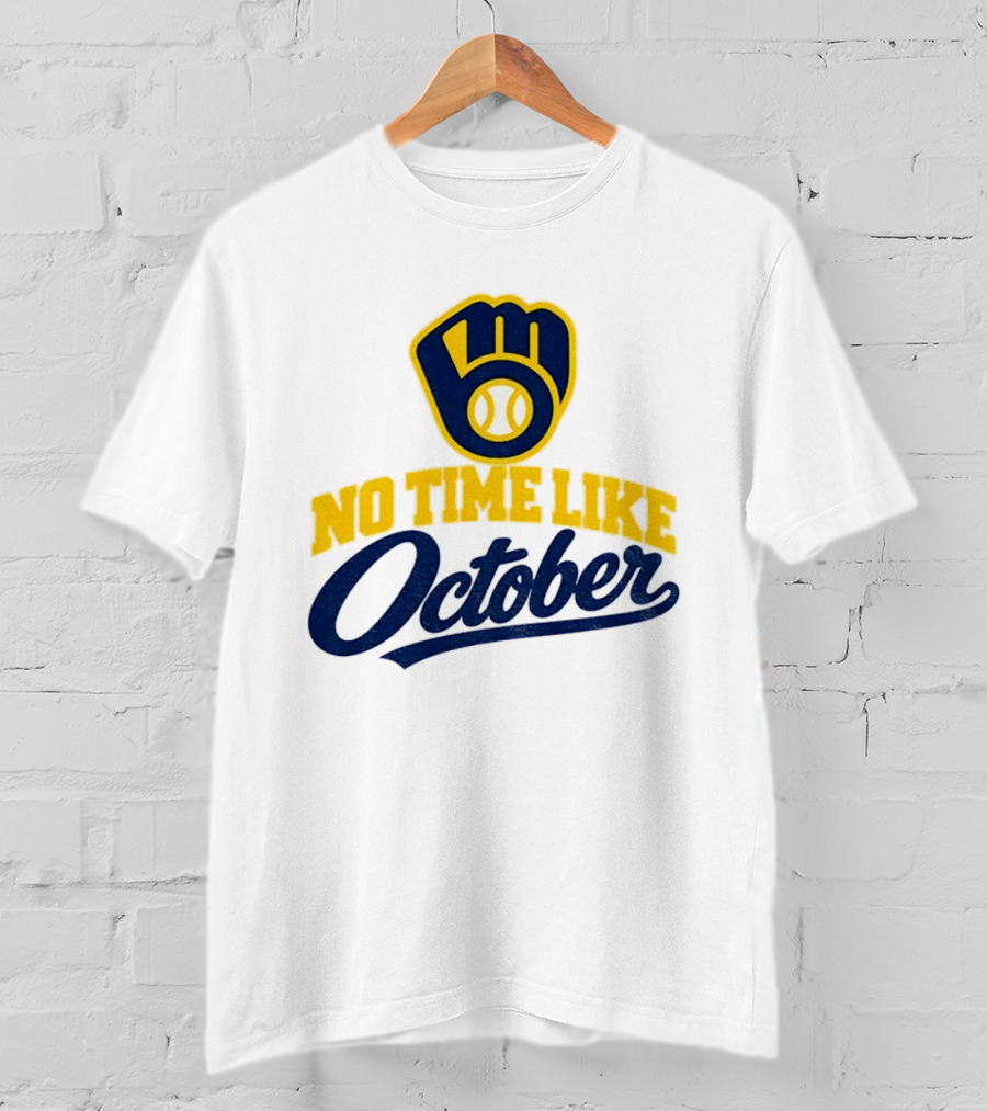 Milwaukee Brewers No Time Like October MLB Playoff Push Baseball Fan Gear T-Shirt